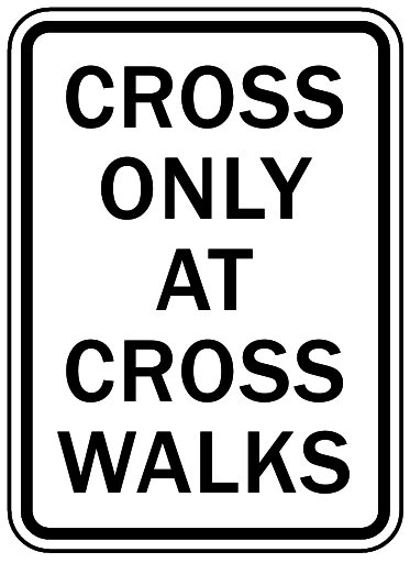 cross only at crosswalks