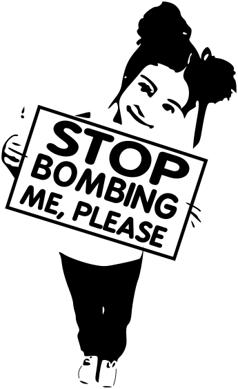 stop bombing me please